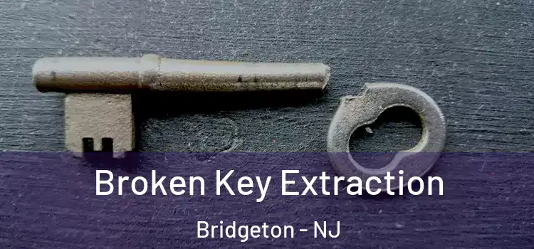 Broken Key Extraction Bridgeton - NJ