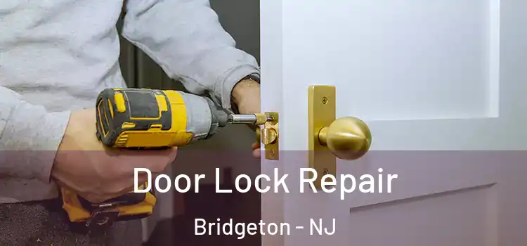 Door Lock Repair Bridgeton - NJ