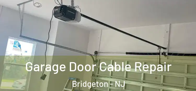  Garage Door Cable Repair Bridgeton - NJ