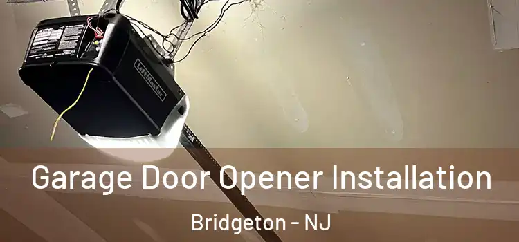  Garage Door Opener Installation Bridgeton - NJ