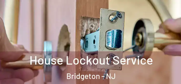  House Lockout Service Bridgeton - NJ