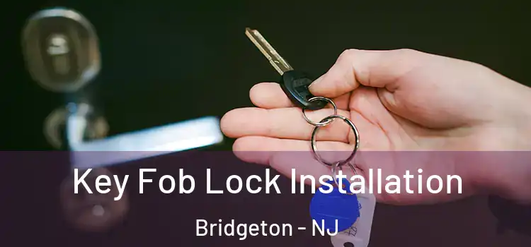  Key Fob Lock Installation Bridgeton - NJ