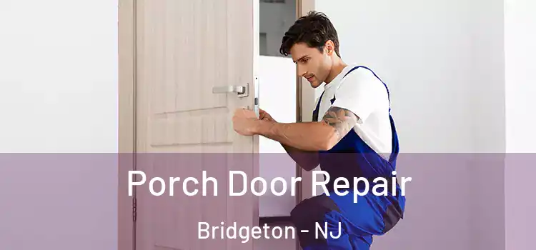  Porch Door Repair Bridgeton - NJ