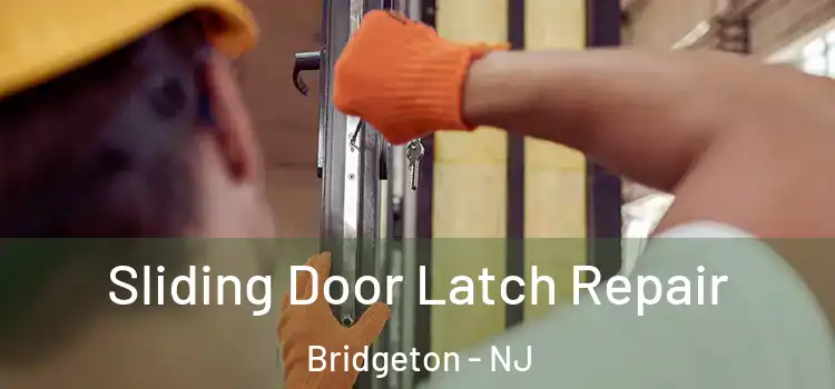 Sliding Door Latch Repair Bridgeton - NJ